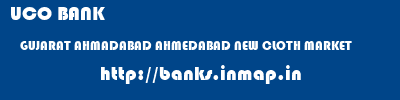 UCO BANK  GUJARAT AHMADABAD AHMEDABAD NEW CLOTH MARKET  banks information 